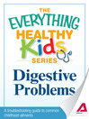 Digestive Problems (eBook): A Troubleshooting Guide to Common Childhood Ailments